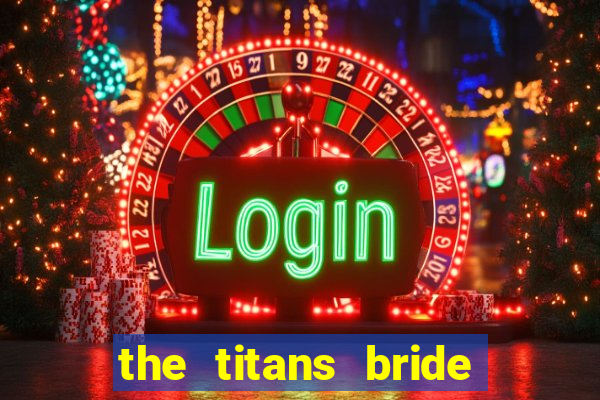 the titans bride cap 1